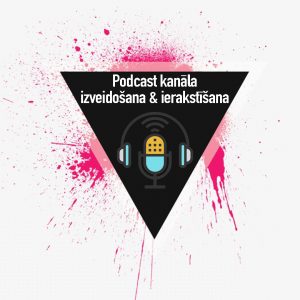 Podkāsta kanāla izveide + pirmais "podcast" ieraksts / publicēšana